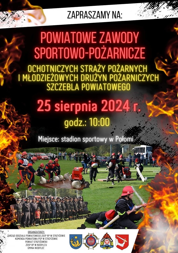 Plakat zapowiadający "Powiatowe Zawody Sportowo-Pożarnicze Ochotniczych Straży Pożarnych i Młodzieżowych Drużyn Pożarniczych szczebla powiatowego", które odbędą się 25 sierpnia 2024 roku o godzinie 10:00 na stadionie sportowym w Połomi. W tle plakatu widnieją zdjęcia strażaków biorących udział w różnych konkurencjach, otoczone płomieniami. Na dole znajdują się loga organizatorów: Zarząd Oddziału Powiatowego ZOSP RP w Strzyżowie, Komenda Powiatowa PSP w Strzyżowie, Powiat Strzyżowski, ZOSP RP w Niebylec oraz Gmina Niebylec.