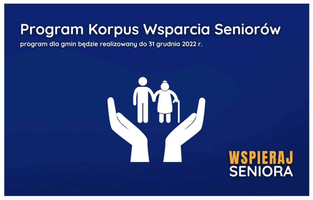 Inforgrafika z treścią Porgram Korpus Wsparcia Seniorów , program dla gmin będzie realizowany do 31 grudnia 2022 r. WSPIERAJ SENIORA