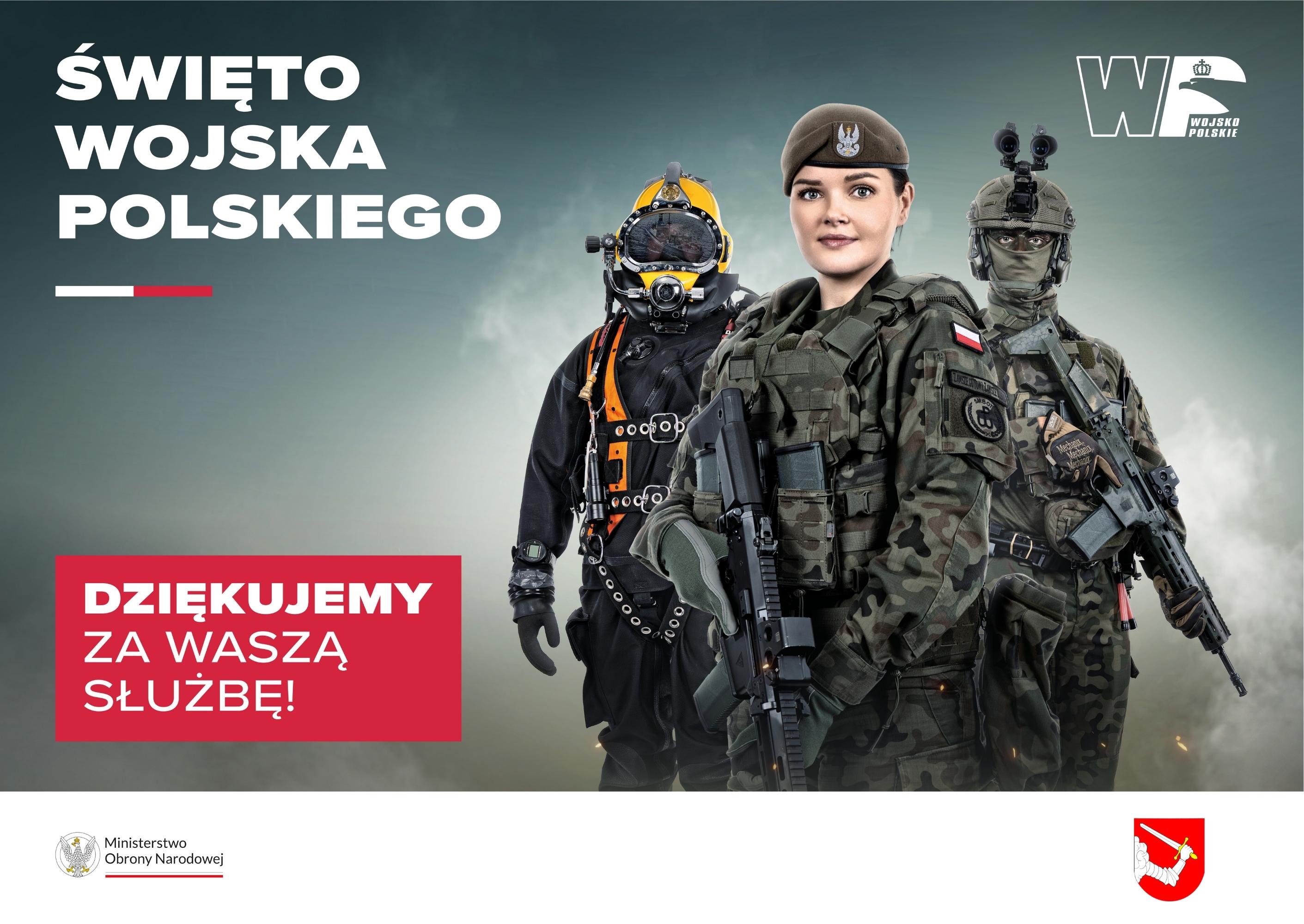 Troje żołnierzy Wojska Polskiego: nurek, żołnierka w mundurze polowym i żołnierz w hełmie z noktowizorem. Napis: Święto Wojska Polskiego. Hasło: Dziękujemy za Waszą służbę.